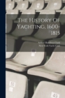 Image for The History Of Yachting, 1600-1815