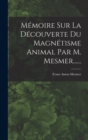 Image for Memoire Sur La Decouverte Du Magnetisme Animal Par M. Mesmer......