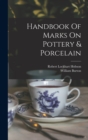 Image for Handbook Of Marks On Pottery &amp; Porcelain