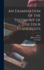 Image for An Examination of the Testimony of the Four Evangelists