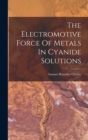 Image for The Electromotive Force Of Metals In Cyanide Solutions