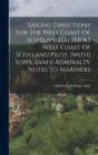 Image for Sailing Directions For The West Coast Of Scotland [afterw.] West Coast Of Scotland Pilot. [with] Suppl. [and] Admiralty Notes To Mariners