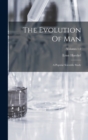 Image for The Evolution Of Man : A Popular Scientific Study; Volumes 1-2