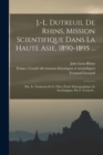 Image for J.-l. Dutreuil De Rhins. Mission Scientifique Dans La Haute Asie, 1890-1895 ...