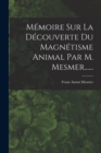 Image for Memoire Sur La Decouverte Du Magnetisme Animal Par M. Mesmer......
