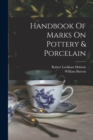Image for Handbook Of Marks On Pottery &amp; Porcelain