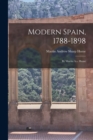 Image for Modern Spain, 1788-1898 : By Martin A.s. Hume