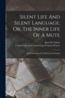 Image for Silent Life And Silent Language, Or, The Inner Life Of A Mute