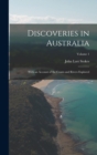 Image for Discoveries in Australia : With an Account of the Coasts and Rivers Explored; Volume 1