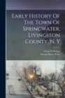 Image for Early History Of The Town Of Springwater, Livingston County, N. Y