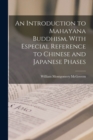 Image for An Introduction to Mahayana Buddhism, With Especial Reference to Chinese and Japanese Phases
