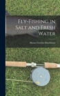 Image for Fly-fishing in Salt and Fresh Water