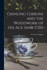 Image for Grinling Gibbons and the Woodwork of His Age (1648-1720)