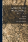 Image for Around the World on a Bicycle : From Teheran To Yokohama; Volume II