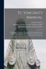 Image for St. Vincent&#39;s Manual : Containing a Selection of Prayers and Devotional Exercises, Originally Prepared for Use of the Sisters of Charity in the United States of America
