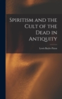 Image for Spiritism and the Cult of the Dead in Antiquity