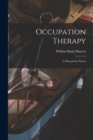 Image for Occupation Therapy; a Manual for Nurses