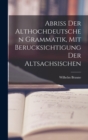 Image for Abriss der Althochdeutschen Grammatik, Mit Berucksichtigung der Altsachsischen
