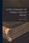 Image for A Dictionary of Terms Used in Music