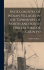 Image for Notes on Sites of Indian Villages in the Townships of North and South Orillia (Simcoe County)