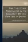 Image for The Christian Movement in its Relation to The New Life in Japan