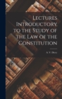 Image for Lectures Introductory to the Study of the law of the Constitution