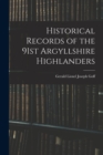 Image for Historical Records of the 91st Argyllshire Highlanders