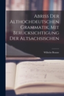 Image for Abriss der Althochdeutschen Grammatik, Mit Berucksichtigung der Altsachsischen