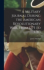 Image for A Military Journal During the American Revolutionary War, From 1775 to 1783