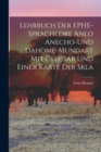 Image for Lehrbuch der EPHE-spracheewe Anlo Anecho-und Dahome-mundart mit Glossar und Einer Karte der Skla