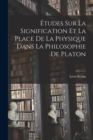 Image for Etudes sur la Signification et la Place de la Physique Dans la Philosophie de Platon