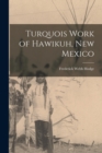 Image for Turquois Work of Hawikuh, New Mexico