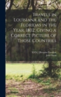 Image for Travels in Louisiana and the Floridas in the Year, 1802, Giving a Correct Picture of Those Countries