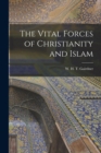 Image for The Vital Forces of Christianity and Islam