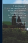 Image for A Journal of Voyages and Travels in the Interior of North America, Between the 47th and 58th Degree