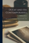 Image for Dufay and His Contemporaries : Fifty Compositions (Ranging from About A.D. 1400 to 1440)
