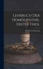 Image for Lehrbuch Der Homoopathie. Erster Theil