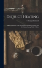 Image for District Heating : A Brief Exposition of the Development of District Heating and Its Position Among Public Utilities