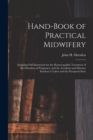 Image for Hand-Book of Practical Midwifery : Including Full Instruction for the Homoeopathic Treatment of the Disorders of Pregnancy, and the Accidents and Diseases Incident to Labor and the Puerperal State