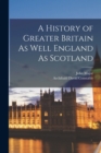 Image for A History of Greater Britain As Well England As Scotland