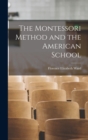 Image for The Montessori Method and the American School