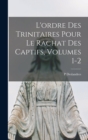 Image for L&#39;ordre Des Trinitaires Pour Le Rachat Des Captifs, Volumes 1-2