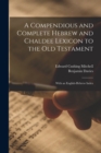 Image for A Compendious and Complete Hebrew and Chaldee Lexicon to the Old Testament : With an English-Hebrew Index
