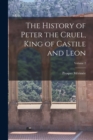 Image for The History of Peter the Cruel, King of Castile and Leon; Volume 2