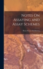 Image for Notes On Assaying and Assay Schemes