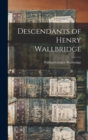 Image for Descendants of Henry Wallbridge