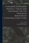 Image for Concrete Designers&#39; Manual, Tables and Diagrams for the Design of Reinforced Concrete Structures