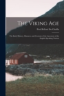 Image for The Viking Age : The Early History, Manners, and Customs of the Ancestors of the English Speaking Nations