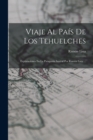 Image for Viaje Al Pais De Los Tehuelches : Exploraciones En La Patagonia Austral Por Ramon Lista ...