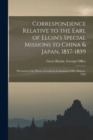 Image for Correspondence Relative to the Earl of Elgin&#39;s Special Missions to China &amp; Japan, 1857-1859